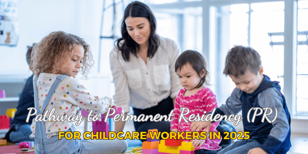 Pathway to Permanent Residency (PR) for Childcare Workers in 2025